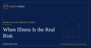 Mortgage protection when illness, not death, is the risk — GoWise Wallet